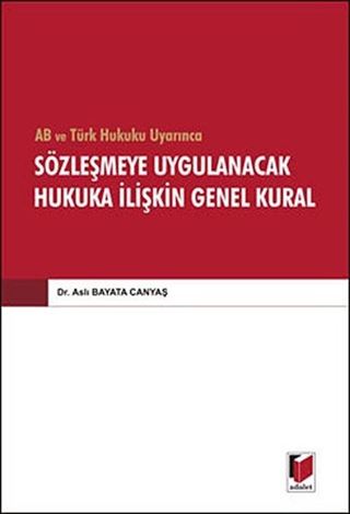 AB ve Türk Hukuku Uyarınca Sözleşmeye Uygulanacak Hukuka İlişkin Genel Kural