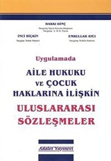 Uygulamada Aile Hukuku ve Çocuk Haklarına İlişkin Uluslararası Sözleşmeler