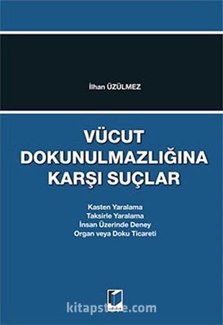 Vücut Dokunulmazlığına Karşı Suçlar