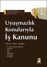 Uyuşmazlık Konularıyla İş Kanunu (Mavzuat-İçtihat-Özbilgiler)