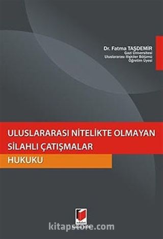 Uluslararası Nitelikte Olmayan Silahlı Çatışmalar Hukuku