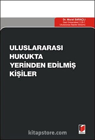 Uluslararası Hukukta Yerinden Edilmiş Kişiler