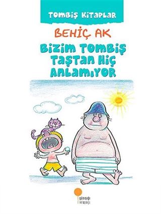 Bizim Tombiş Taştan Hiç Anlamıyor / Tombiş Kitaplar 2