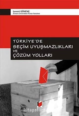 Türkiye'de Seçim Uyuşmazlıkları ve Çözüm Yolları