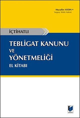 İçtihatlı Tebligat Kanunu ve Yönetmeliği El kitabı