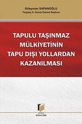 Tapulu Taşınmaz Mülkiyetinin Tapu Dışı Yollardan Kazanılması