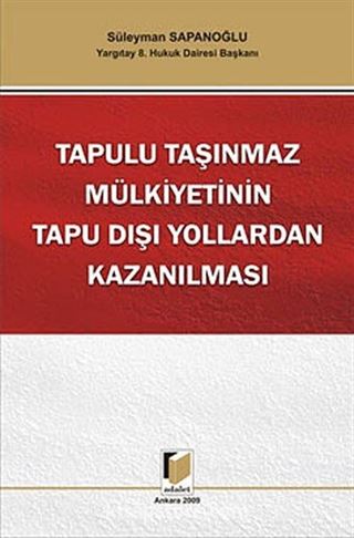 Tapulu Taşınmaz Mülkiyetinin Tapu Dışı Yollardan Kazanılması