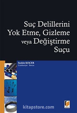 Suç Delillerini Yok Etme Gizleme veya Değiştirme Suçu