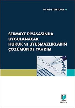 Sermaye Piyasasında Uygulanacak Hukuk ve Uyuşmazlıkların Çözümünde Tahkim