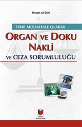 Tıbbi Müdahale Olarak Organ ve Doku Nakli ve Ceza Sorumluluğu