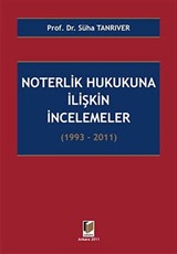 Noterlik Hukukuna İlişkin İncelemeler 1993-2011