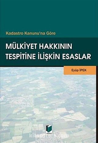 Mülkiyet Hakkının Tespitine İlişkin Esaslar / Kadastro Kanununa Göre