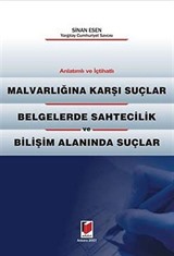 Malvarlığına Karşı Suçlar - Belgelerde Sahtecilik - Bilişim Alanında Suçlar / Anlatımlı İçtihatlı