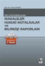 İcra ve İflas Hukuku İle İlgili Makaleler - Hukuki Mütalalar ve Bilirkişi Raporları