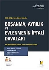 Boşanma, Ayrılık ve Evlenmenin İptali Davaları / Evlilik Birliğini Sona Erdiren Nedenler - Aile Mahkemelerinin Kuruluş, Görev ve Yargılama Usulleri