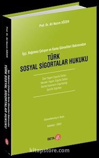 İşçi, Bağımsız Çalışan ve Kamu Görevlileri Bakımından Türk Sosyal Sigortalar Hukuku