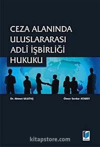 Ceza Alanında Uluslararası Adli İşbirliği Hukuku