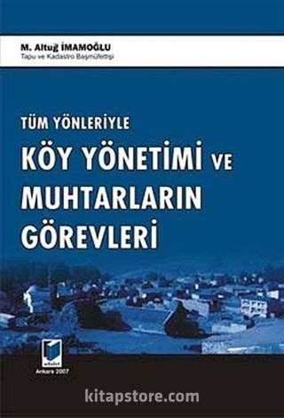 Tüm Yönleriyle Köy Yönetimi ve Muhtarların Görevleri