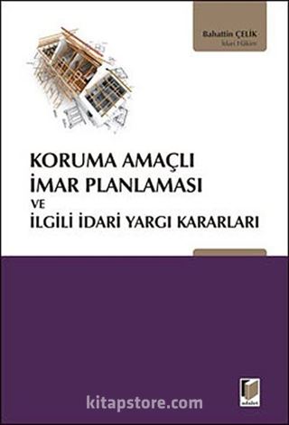 Koruma Amaçlı İmar Planlaması ve İlgili İdari Yargı Kararları