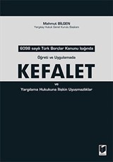 Kefalet ve Yargılama Hukukuna İlişkin Uyuşmazlıklar / 6098 Sayılı Türk Borçlar Kanunu Işığında Öğreti ve Uygulamada