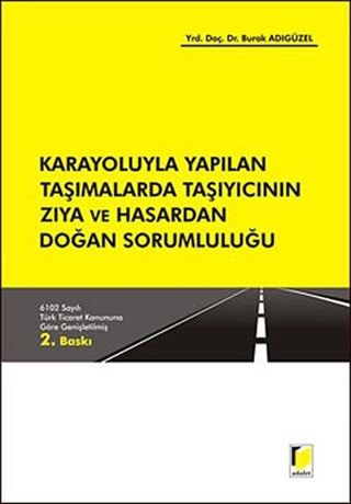 Karayoluyla Yapılan Taşımalarda Taşıyıcının Zıya ve Hasardan Doğan Sorumlululuğu