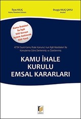 Kamu İhale Kurulu Emsal Kararları / 4734 Sayılı Kamu İhale Kanununun İlgili Maddeleri İle Konularına Göre Derlenmiş ve Özetlenmiş