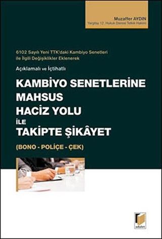 Kambiyo Senetlerine Mahsus Haciz Yolu İle Takipte Şikayet (Bono - Poliçe - Çek) / Açıklamalı ve İçtihatlı