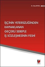 İşçinin Yetersizliğinden Kaynaklanan Geçerli Sebeple İş Sözleşmesinin Feshi