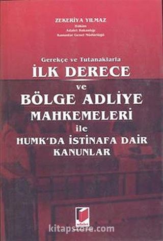 İlk Derece Bölge Adliye Mahkemeleri İle Humk Da İstinafa Dair Kanunlar / Gerekçe ve Tutanaklarla