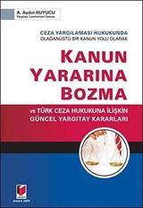 Kanun Yararına Bozma ve Türk Ceza Hukukuna İlişkin Güncel Yargıtay Kararları