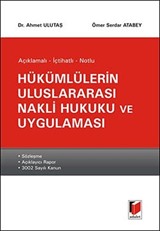 Hükümlülerin Uluslararası Nakli Hukuku ve Uygulaması / Açıklamalı - İçtihatlı