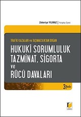 Trafik Kazaları ve Taşımacılıktan Doğan Hukuki Sorumluluk, Tazminat, Sigorta ve Rücu Davaları