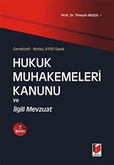 Gerekçeli - Notlu; 6100 Sayılı Hukuk Muhakemeleri Kanunu ve İlgili Mevzuat