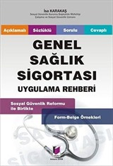 Genel Sağlık Sigortası Uygulama Rehberi / Açıklamalı, Sözlüklü, Sorulu, Cevaplı