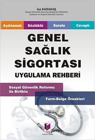 Genel Sağlık Sigortası Uygulama Rehberi / Açıklamalı, Sözlüklü, Sorulu, Cevaplı