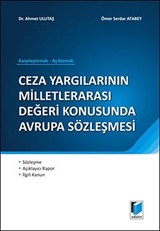 Ceza Yargılarının Milletlerarası Değeri Konusunda Avrupa Sözleşmesi / Karşılaştırmalı, Açıklamalı