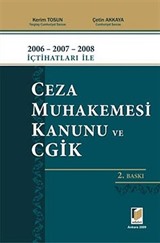 2006-2007-2008 İçtihatları ile Ceza Muhakemesi Kanunu ve CGİK