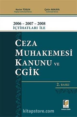 2006-2007-2008 İçtihatları ile Ceza Muhakemesi Kanunu ve CGİK