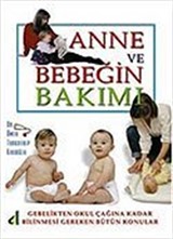 Anne ve Bebeğin Bakımı Gebelikten Okul Çağına Kadar Bilinmesi Gereken Bütün Konular