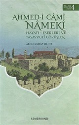 Ahmed-i Cami Nameki / Hayatı-Eserleri ve Tasavvufi Görüşleri