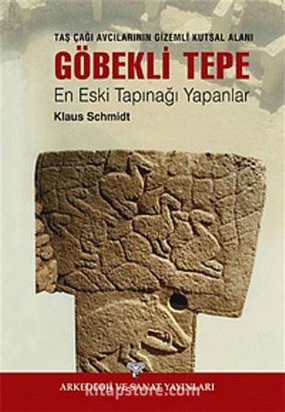 Göbekli Tepe En Eski Tapınağı Yapanlar (Ciltsiz) / Taş Çağı Avcılarının Gizemli Anıtsal Alanı