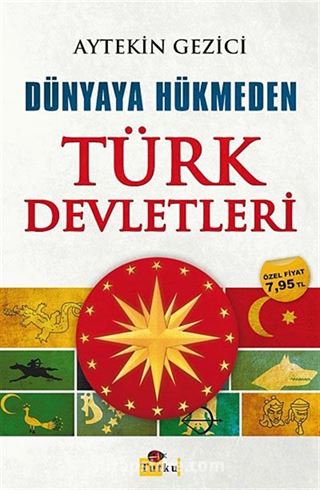 Dünyaya Hükmeden Türk Devletleri