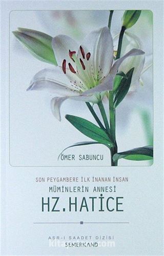 Son Peygambere İlk İnanan İnsan Müminlerin Annesi Hz. Hatice