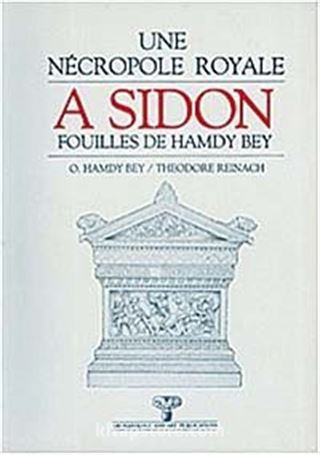 Une Necropole Royale A Sidon Fouilles De Hamdy Bey