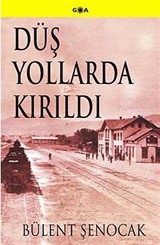 Düş Yollarda Kırıldı