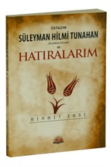 Üstazım Süleyman Hilmi Tunahan (Kuddise Sirruh) ve Hatıralarım