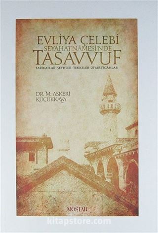 Evliya Çelebi Seyahatnamesi'nde Tasavvuf / Tarikatlar, Şeyhler, Tekkeler, Ziyaretgahlar