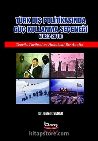 Türk Dış Politikasında Güç Kullanma Seçeneği (1923-2010)