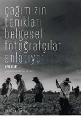 Çağımızın Tanıkları / Belgesel Fotoğrafçılar Anlatıyor