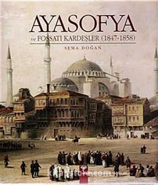 Ayasofya ve Fossati Kardeşler (1847 - 1858)